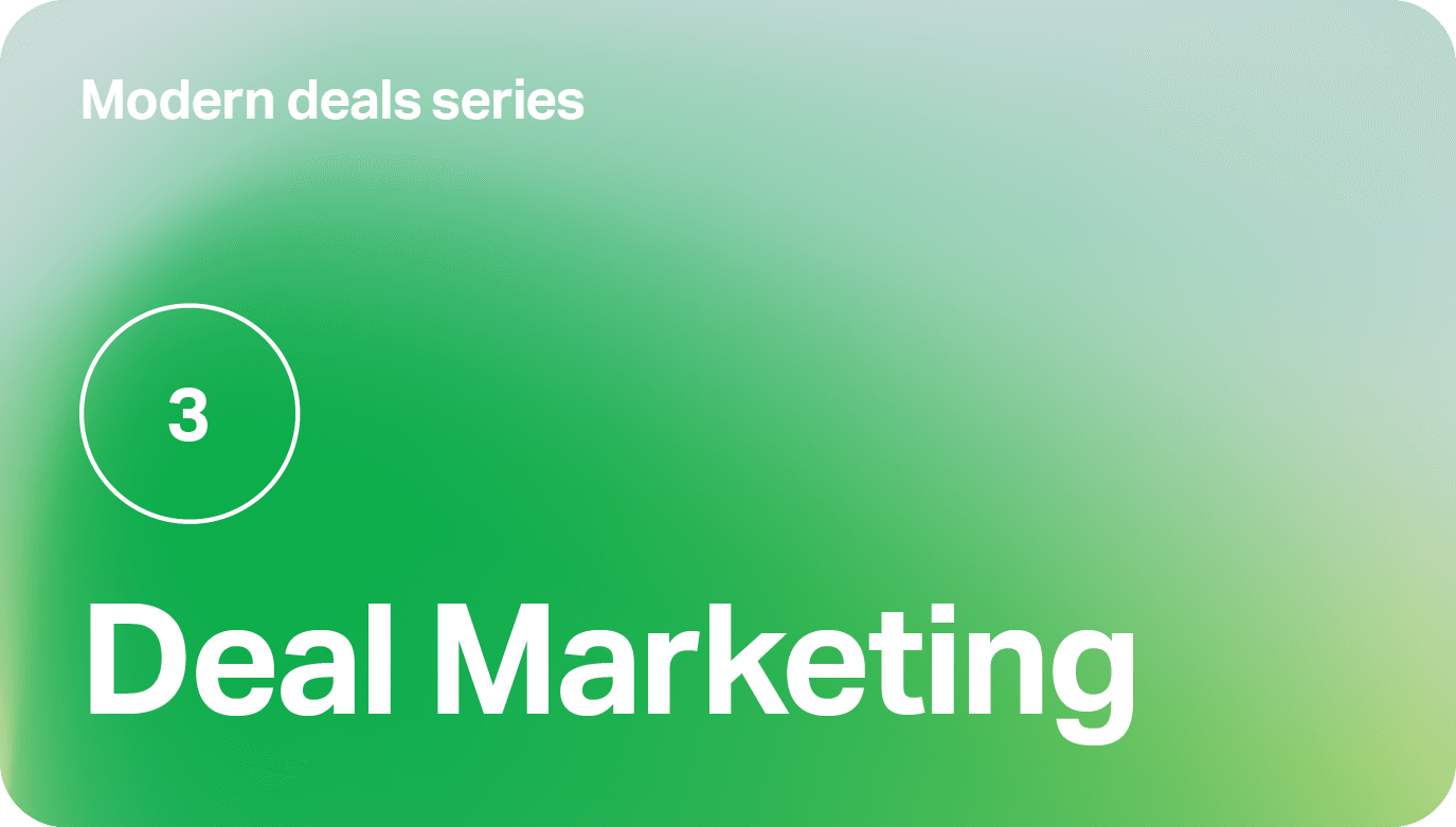  Modern Deals Series Part 3: Deal Marketing