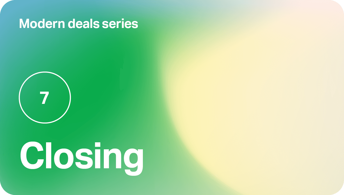Modern Deals Series Part 7: Closing the deal with speed & certainty