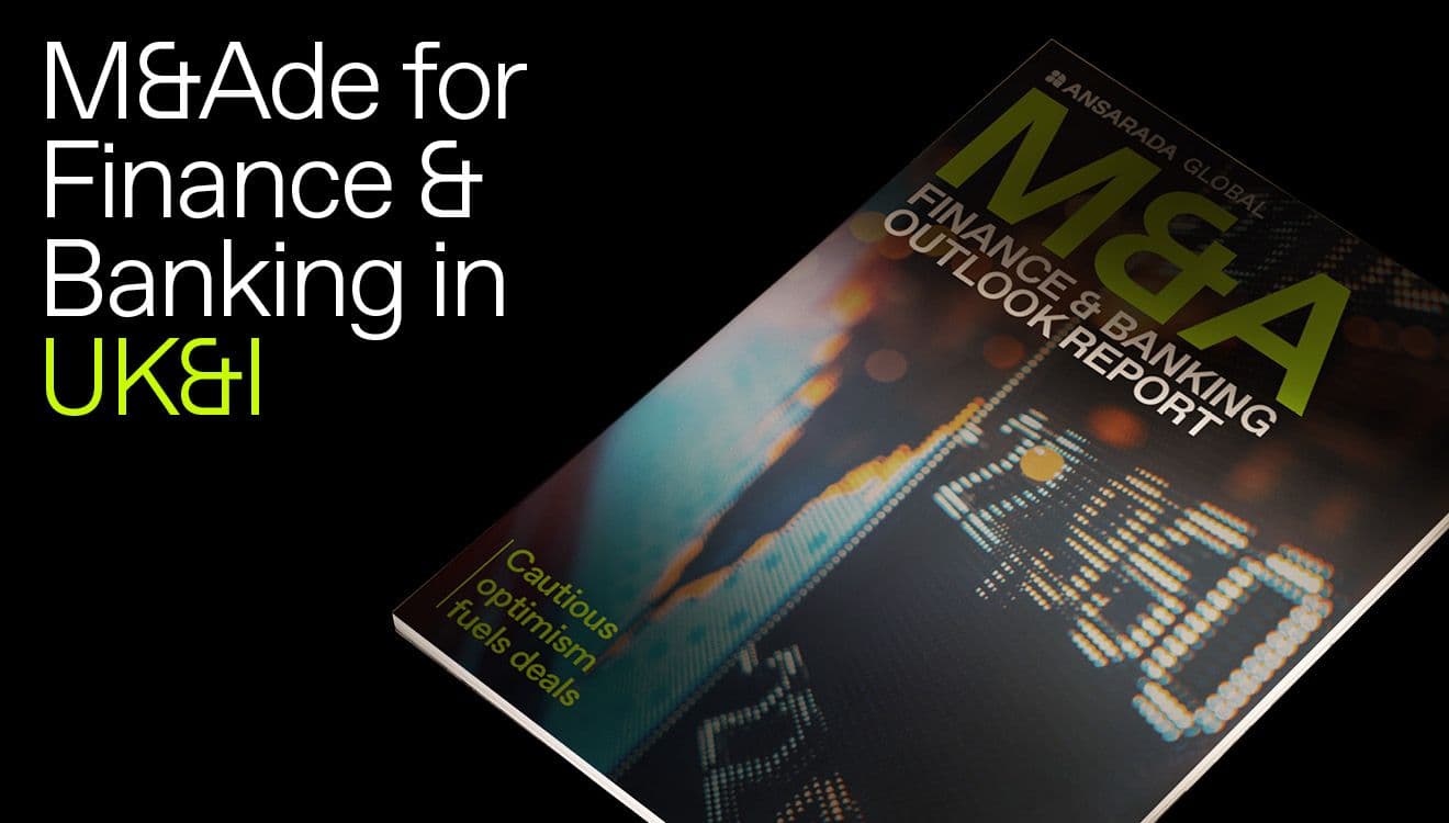 Resilience and strategic positioning driving finance and banking M&A in the UK&I